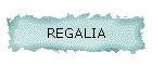 REGALIA